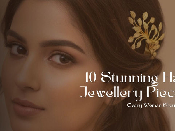 10 Stunning Hair Jewellery Pieces Every Woman Should Own