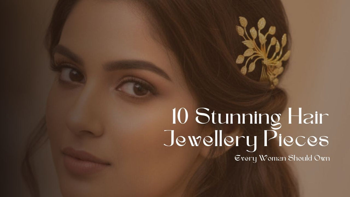 10 Stunning Hair Jewellery Pieces Every Woman Should Own