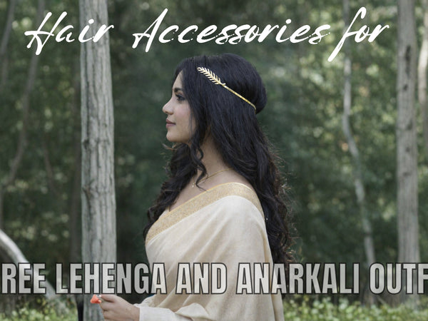 Hair Accessories for Saree, Lehenga and Anarkali Outfits