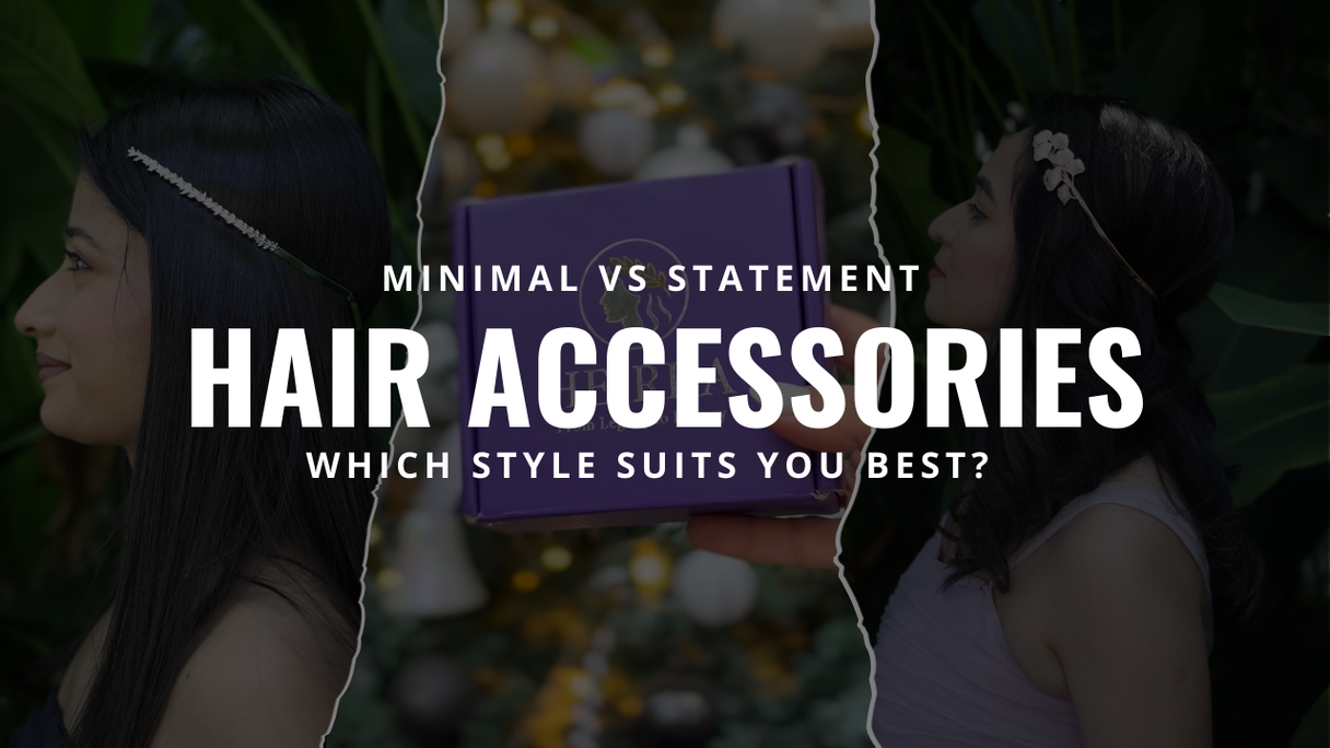 Minimal vs Statement Hair Accessories: Which Style Suits You Best?
