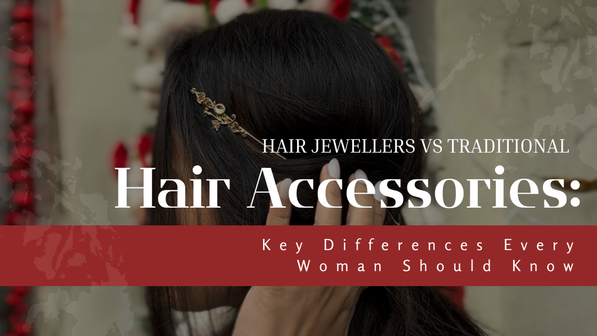 Hair Jewellery vs Traditional Hair Accessories: Key Differences Every Woman Should Know