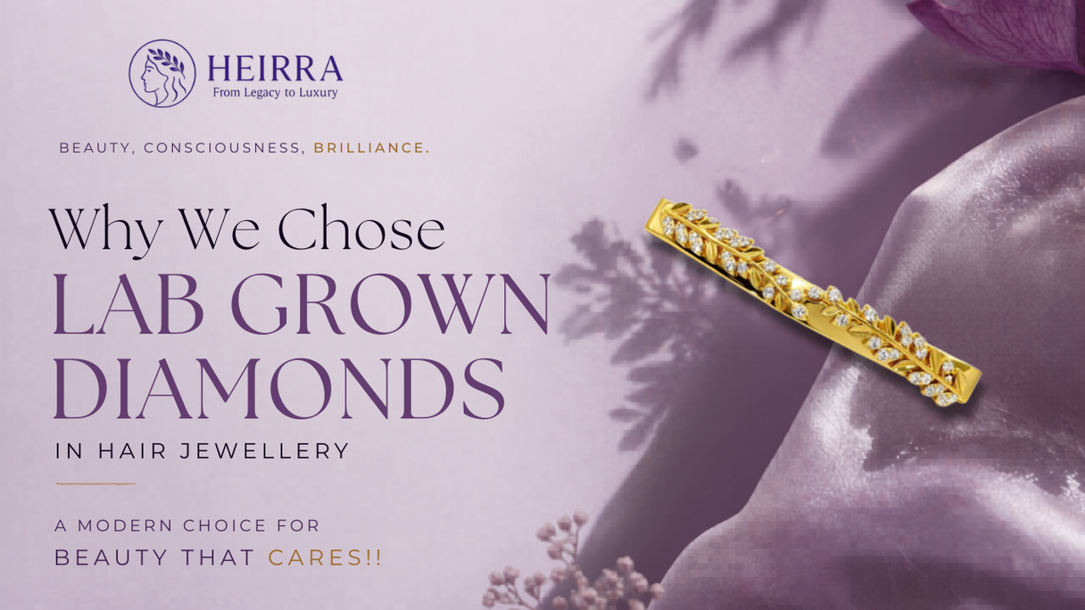 Why We Chose Lab Grown Diamonds in Hair Jewellery